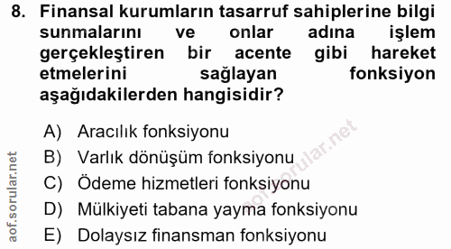 8. soru: Finansal kurumların tasarruf sahiplerine bilgi sunmalarını ve onlar adına işlem gerçekleştiren bir acente gibi hareke…