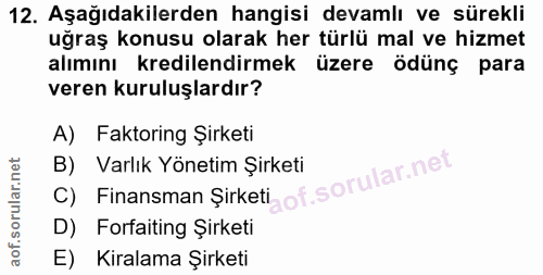 12. soru: Aşağıdakilerden hangisi devamlı ve sürekli uğraş konusu olarak her türlü mal ve hizmet alımını kredilendirmek üzere ö…