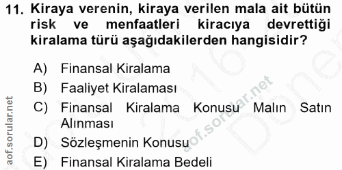 11. soru: Kiraya verenin, kiraya verilen mala ait bütün risk ve menfaatleri kiracıya devrettiği kiralama türü aşağıdakilerden h…