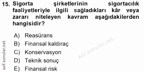 15. soru: Sigorta şirketlerinin sigortacılık faaliyetleriyle ilgili sağladıkları kâr veya zararı niteleyen kavram aşağıdakilerd…