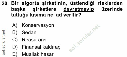20. soru: Bir sigorta şirketinin, üstlendiği risklerden başka şirketlere devretmeyip üzerinde tuttuğu kısıma ne ad verilir? A)…