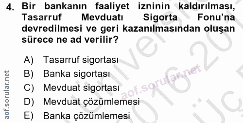 4. soru: Bir bankanın faaliyet izninin kaldırılması, Tasarruf Mevduatı Sigorta ( • Fonu'na devredilmesi ve geri kazanılmasında…