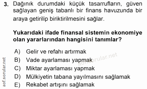 3. soru: Dağınık durumdaki küçük tasarrufların, güven sağlayan geniş tabanlı bir finans havuzunda bir araya getirilip biriktir…