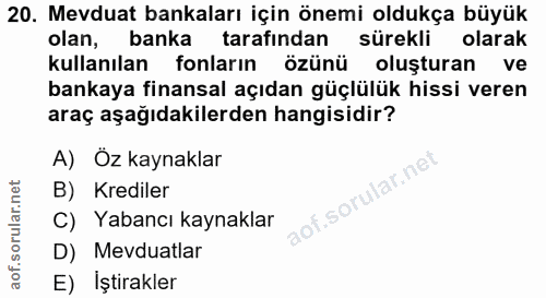 20. soru: Mevduat bankaları için önemi oldukça büyük olan, banka tarafından sürekli olarak kullanılan fonların özünü oluşturan…
