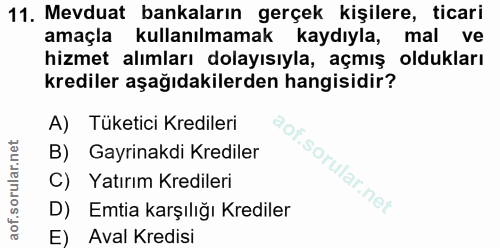 11. soru: Mevduat bankaların gerçek kişilere, ticari amaçla kullanılmamak kaydıyla, mal ve hizmet alımları dolayısıyla, açmış o…
