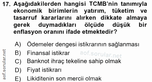 17. soru: Aşağıdakilerden hangisi TCMB'nin tanımıyla ekonomik birimlerin yatırım, tüketim ve tasarruf kararlarını alırken dikka…