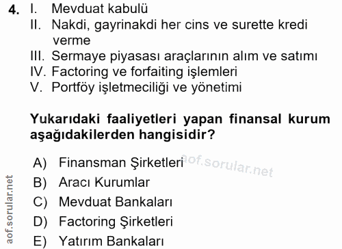 4. soru: 1. Mevduat kabulü II. Nakdi, gayrinakdi her cins ve surette kredi verme III. Sermaye piyasası araçlarının alım ve sat…