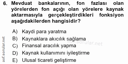 6. soru: Mevduat bankalarının, fon fazlası olan yörelerden fon açığı olan yörelere kaynak aktarmasıyla gerçekleştirdikleri fon…