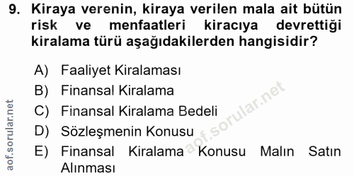 9. soru: Kiraya verenin, kiraya verilen mala ait bütün risk ve menfaatleri kiracıya devrettiği kiralama türü aşağıdakilerden h…