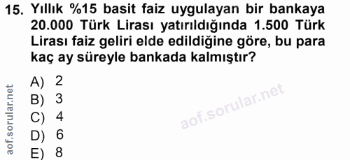 15. soru: Yıllık %15 basit faiz uygulayan bir bankaya 20.000 Türk Lirası yatırıldığında 1.500 Türk Lirası faiz geliri elde edil…