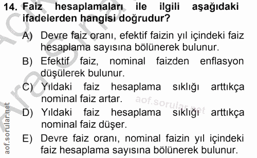14. soru: Faiz hesaplamaları, ile ilgili aşağıdaki ifadelerden hangisi doğrudur? A) Devre faiz oranı, efektif faizin yıl içinde…