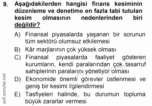9. soru: Aşağıdakilerden hangisi finans kesiminin düzenleme ve denetime en fazla tabi tutulan kesim olmasının nedenlerinden bi…