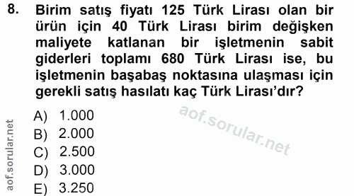 8. soru: Birim satış fiyatı 125 Türk Lirası olan bir ürün için 40 Türk Lirası birim değişken maliyete katlanan bir işletmenin…