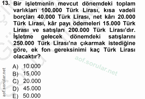 13. soru: Bir işletmenin mevcut dönemdeki toplam varlıkları 100.000 Türk Lirası, kısa vadeli borçları 40.000 Türk Lirası, net k…