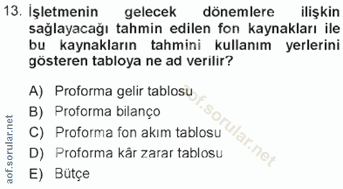 13. soru: İşletmenin gelecek dönemlere ilişkin sağlayacağı tahmin edilen fon kaynakları ile bu kaynakların tahmini kullanım yer…
