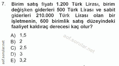 7. soru: Birim satış fiyatı 1.200 Türk Lirası, birim değişken giderleri 500 Türk Lirası ve sabit giderleri 210.000 Türk Lirası…