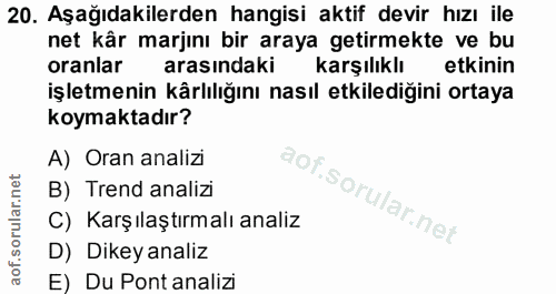 20. soru: Aşağıdakilerden hangisi aktif devir hızı ile net kår marjını bir araya getirmekte ve bu oranlar arasındaki karşılıklı…
