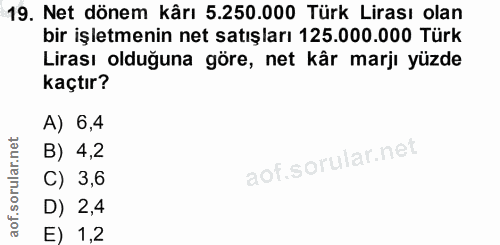 19. soru: Net dönem kârı 5.250.000 Türk Lirası olan bir işletmenin net satışları 125.000.000 Türk Lirası olduğuna göre, net kâr…