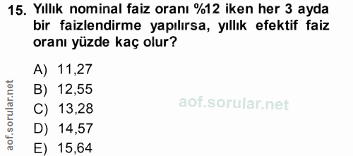 15. soru: Yillık nominal faiz oranı %12 iken her 3 ayda bir faizlendirme yapılırsa, yıllık efektif faiz oranı yüzde kaç olur? A…
