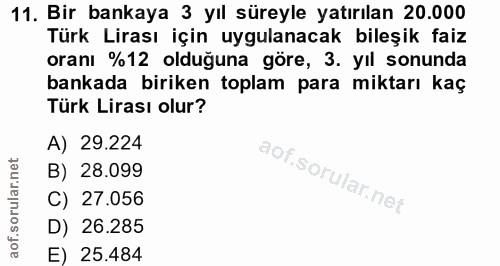 11. soru: Bir bankaya 3 yıl süreyle yatırılan 20.000 Türk Lirası için uygulanacak bileşik faiz oranı %12 olduğuna göre, 3. yıl…
