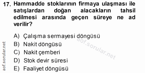 17. soru: Hammadde stoklarının firmaya ulaşması ile satışlardan doğan alacakların tahsil edilmesi arasında geçen süreye ne ad v…