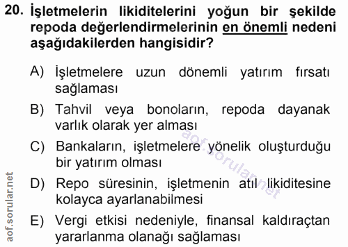 20. soru: İşletmelerin likiditelerini yoğun bir şekilde repoda değerlendirmelerinin en önemli nedeni aşağıdakilerden hangisidir…