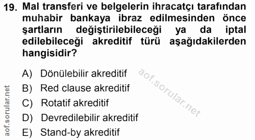 19. soru: Mal transferi ve belgelerin ihracatçı tarafından muhabir bankaya ibraz edilmesinden önce şartların değiştirilebileceğ…