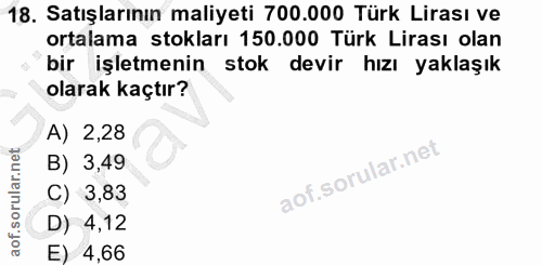 18. soru: Satışlarının maliyeti 700.000 Türk Lirası ve ortalama stokları 150.000 Türk Lirası olan bir işletmenin stok devir hız…