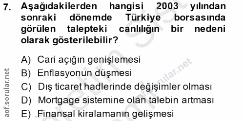 7. soru: Aşağıdakilerden hangisi 2003 yılından sonraki dönemde Türkiye borsasında görülen talepteki canlılığın bir nedeni olar…
