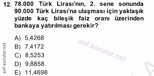 12. soru: 78.000 Türk Lirası'nın, 2. sene sonunda 90.000 Türk Lirası'na ulaşması için yaklaşık yüzde kaç bileşik faiz oranı üze…