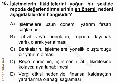 18. soru: İşletmelerin likiditelerini yoğun bir şekilde repoda değerlendirmelerinin en önemli nedeni aşağıdakilerden hangisidir…
