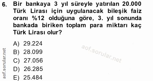 6. soru: Bir bankaya 3 yıl süreyle yatırılan 20.000 Türk Lirası için uygulanacak bileşik faiz oranı %12 olduğuna göre, 3. yıl…