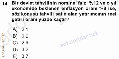 14. soru: Bir devlet tahvilinin nominal faizi %12 ve o yıl ekonomide beklenen enflasyon oranı %8 ise, söz konusu tahvili satın…