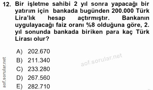 12. soru: Bir işletme sahibi 2 yıl sonra yapacağı bir yatırım için bankada bugünden 200.000 Türk Lira'lık hesap açtırmıştır. Ba…