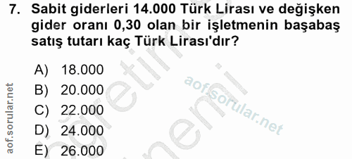 7. soru: Sabit giderleri 14.000 Türk Lirası ve değişken gider oranı 0,30 olan bir işletmenin başabaş satış tutarı kaç Türk Lir…