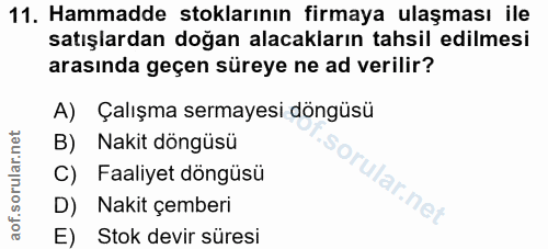 11. soru: Hammadde stoklarının firmaya ulaşması ile satışlardan doğan alacakların tahsil edilmesi arasında geçen süreye ne ad v…
