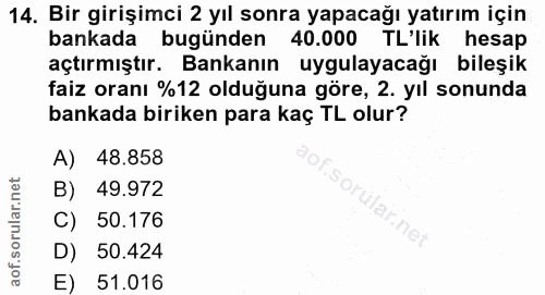 14. soru: Bir girişimci 2 yıl sonra yapacağı yatırım için bankada bugünden 40.000 TL'lik hesap açtırmıştır. Bankanın uygulayaca…