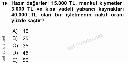16. soru: Hazır değerleri 15.000 TL, menkul kıymetleri 3.000 TL ve kısa vadeli yabancı kaynakları 40.000 TL olan bir işletmenin…