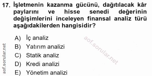 17. soru: İşletmenin kazanma gücünü, dağıtılacak kâr hisse paylarını ve değerinin değişimlerini inceleyen finansal analiz türü…