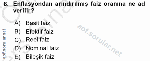 8. soru: Enflasyondan arındırılmış faiz oranına ne ad verilir? A) Basit faiz B) Efektif faiz C)_ Reel faiz D) Nominal faiz E)…