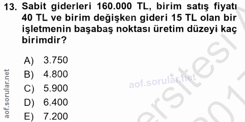 13. soru: Sabit giderleri 160.000 TL, birim satış fiyatı 40 TL ve birim değişken gideri 15 TL olan bir işletmenin başabaş nokta…