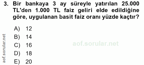 3. soru: Bir bankaya 3 ay süreyle yatırılan 25.000 TL'den 1.000 TL faiz geliri elde edildiğine göre, uygulanan basit faiz oran…