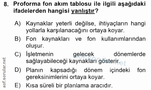 8. soru: Proforma fon akım tablosu ile ilgili aşağıdaki ifadelerden hangisi yanlıştır? A) Kaynaklar yeterli değilse, ihtiyaçla…