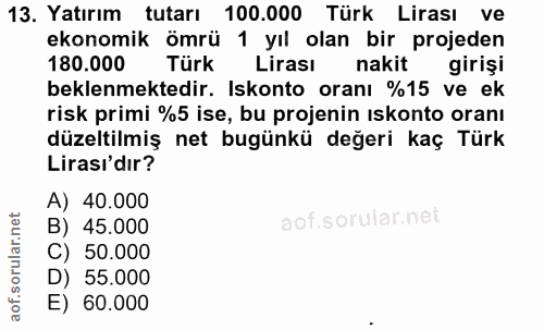 13. soru: Yatırım tutarı 100.000 Türk Lirası ve ekonomik ömrü 1 yıl olan bir projeden 180.000 Türk Lirası nakit girişi beklenme…