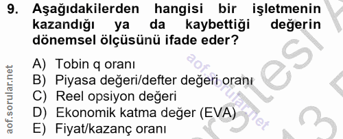 9. soru: Aşağıdakilerden hangisi bir işletmenin kazandığı ya da kaybettiği değerin dönemsel ölçüsünü ifade eder? A) Tobin q or…