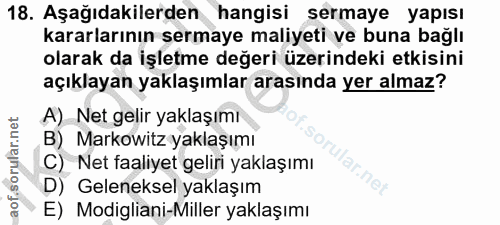 18. soru: Aşağıdakilerden hangisi sermaye yapısı kararlarının sermaye maliyeti ve buna bağlı olarak da işletme değeri üzerindek…