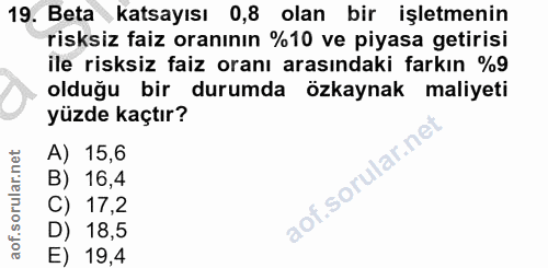 19. soru: Beta katsayısı 0,8 olan bir işletmenin risksiz faiz oranının %10 ve piyasa getirisi ile risksiz faiz oranı arasındaki…