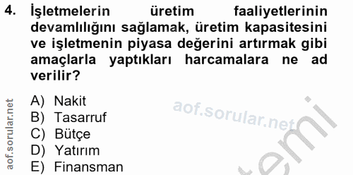 4. soru: İşletmelerin üretim faaliyetlerinin devamlılığını sağlamak, üretim kapasitesini ve işletmenin piyasa değerini artırma…