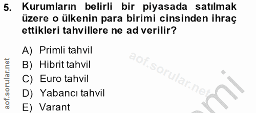 5. soru: Kurumların belirli bir piyasada satılmak üzere o ülkenin para birimi cinsinden ihraç ettikleri tahvillere ne ad veril…