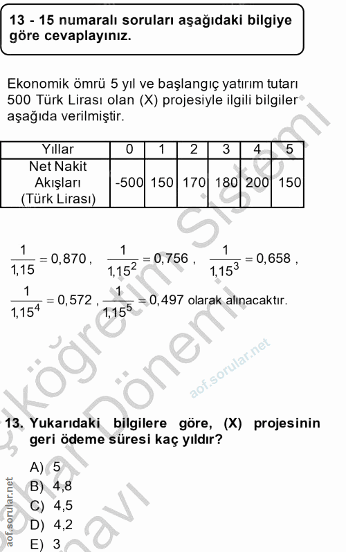 13. soru: 13 - 15 numaralı soruları aşağıdaki bilgiye göre cevaplayınız. Ekonomik ömrü 5 yıl ve başlangıç yatırım tutarı 500 Tü…